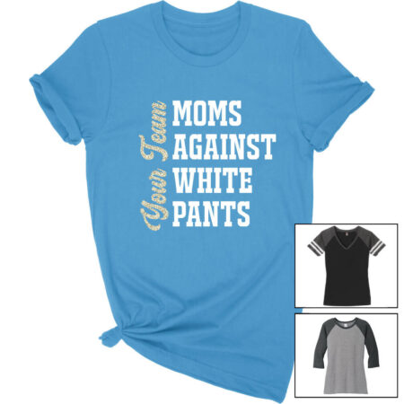 Baseball Moms Against White Pants Shirt